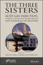 The Three Sisters: Acid Gas Injection, Carbon Capture and Sequestration, and Enhanced Oil Recovery - ISBN 9781119510062