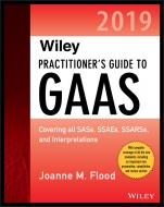 Wiley Practitioners Guide to GAAS 2019: Covering all SASs, SSAEs, SSARSs, PCAOB Auditing Standards, and Interpretations - ISBN 9781119511731