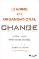 Leading for Organisational Change: Building Purpose, Motivation and Belonging - ISBN 9781119517962