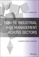 Bow–Tie Industrial Risk Management Across Sectors: A Barrier–Based Approach - ISBN 9781119523833