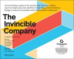 The Invincible Company: How to Constantly Reinvent Your Organization with Inspiration From the Worlds Best Business Models - ISBN 9781119523963