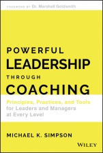 Powerful Leadership Through Coaching: Principles, Practices, and Tools for Leaders and Managers at Every Level - ISBN 9781119529026