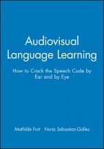 Audiovisual Language Learning: How to Crack the Speech Code by Ear and by Eye - ISBN 9781119530312
