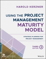 Using the Project Management Maturity Model: Strategic Planning for Project Management - ISBN 9781119530824