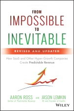 From Impossible to Inevitable: How SaaS and Other Hyper–Growth Companies Create Predictable Revenue - ISBN 9781119531692