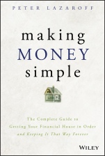 Making Money Simple: The Complete Guide to Getting Your Financial House in Order and Keeping It That Way Forever - ISBN 9781119537878
