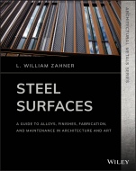 Steel Surfaces: A Guide to Alloys, Finishes, Fabrication, and Maintenance in Architecture and Art - ISBN 9781119541622