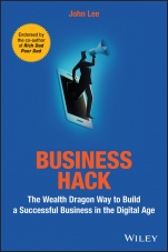 Business Hack: The Wealth Dragon Way to Build a Successful Business in the Digital Age - ISBN 9781119542292