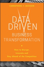Data Driven Business Transformation: How to Disrupt, Innovate and Stay Ahead of the Competition - ISBN 9781119543152