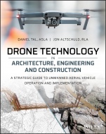 Drone Technology in Architecture, Engineering and Construction: A Strategic Guide to Unmanned Aerial Vehicle Operation and Implementation - ISBN 9781119545880