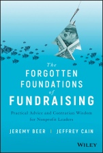 The Forgotten Foundations of Fundraising: Practical Advice and Contrarian Wisdom for Nonprofit Leaders - ISBN 9781119546467