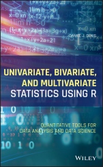 Univariate, Bivariate, and Multivariate Statistics Using R: Quantitative Tools for Data Analysis and Data Science - ISBN 9781119549932