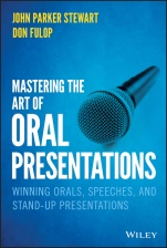 Mastering the Art of Oral Presentations: Winning Orals, Speeches, and Stand–Up Presentations - ISBN 9781119550051