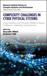 Complexity Challenges in Cyber Physical Systems: Using Modeling and Simulation (M&S) to Support Intelligence, Adaptation and Autonomy - ISBN 9781119552390