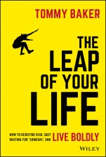 The Leap of Your Life: How to Redefine Risk, Quit Waiting For Someday, and Live Boldly - ISBN 9781119552536