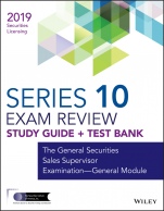Wiley Series 10 Securities Licensing Exam Review 2019 + Test Bank: The General Securities Sales Supervisor Examination – General Module - ISBN 9781119553984