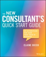 The New Consultants Quick Start Guide: An Action Plan for Your First Year in Business - ISBN 9781119556930