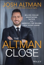 The Altman Close: Million–Dollar Negotiating Tactics from Americas Top–Selling Real Estate Agent - ISBN 9781119560111