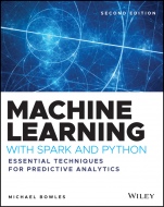 Machine Learning with Spark and Python: Essential Techniques for Predictive Analytics - ISBN 9781119561934