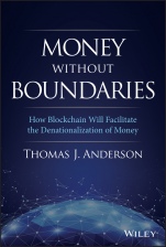 Money Without Boundaries: How Blockchain Will Facilitate the Denationalization of Money - ISBN 9781119564065