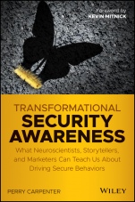 Transformational Security Awareness: What Neuroscientists, Storytellers, and Marketers Can Teach Us About Driving Secure Behaviors - ISBN 9781119566342