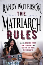 The Matriarch Rules: How to Own Your Power, Know Your Worth, and Lead the Life Youve Always Wanted - ISBN 9781119572749