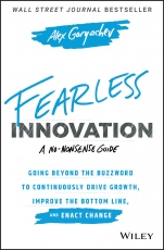Fearless Innovation: Going Beyond the Buzzword to Continuously Drive Growth, Improve the Bottom Line, and Enact Change - ISBN 9781119579526