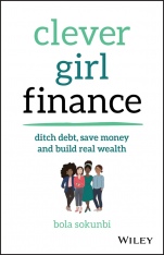 Clever Girl Finance: Ditch debt, save money and build real wealth - ISBN 9781119580836