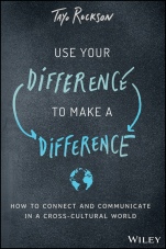Use Your Difference to Make a Difference: How to Connect and Communicate in a Cross–Cultural World - ISBN 9781119590699