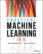 Practical Machine Learning in R - ISBN 9781119591511