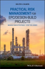 Practical Risk Management for EPC / Design–Build Projects: Manage Risks Effectively – Stop the Losses - ISBN 9781119596172