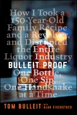 Bulleit Proof: How I Took a 150–Year–Old Family Recipe and a Revolver, and Disrupted the Entire Liquor Industry One Bottle, One Sip, One Handshake at a Time - ISBN 9781119597735