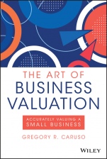 The Art of Business Valuation: Accurately Valuing a Small Business - ISBN 9781119605997