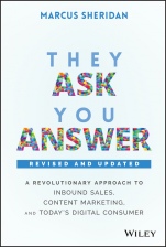They Ask, You Answer: A Revolutionary Approach to Inbound Sales, Content Marketing, and Todays Digital Consumer - ISBN 9781119610144