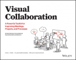 Visual Collaboration: A Powerful Toolkit for Improving Meetings, Projects, and Processes - ISBN 9781119611042