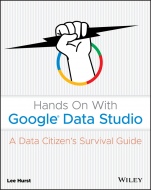 Hands On With Google Data Studio: A Data Citizens Survival Guide - ISBN 9781119616085