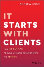 It Starts With Clients: Your 100–Day Plan to Build Lifelong Relationships and Revenue - ISBN 9781119619109