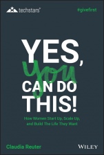 Yes, You Can Do This! How Women Start Up, Scale Up, and Build The Life They Want - ISBN 9781119625605