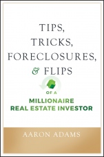 Tips, Tricks, Foreclosures, and Flips of a Millionaire Real Estate Investor - ISBN 9781119625919