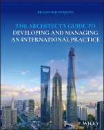 The Architects Guide to Developing and Managing an International Practice - ISBN 9781119630166