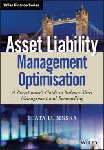 Asset Liability Management Optimisation: A Practitioners Guide to Balance Sheet Management and Remodelling - ISBN 9781119635482