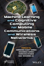 Machine Learning and Cognitive Computing for Mobile Communications and Wireless Networks - ISBN 9781119640363