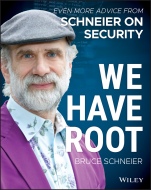 We Have Root: Even More Advice from Schneier on Security - ISBN 9781119643012