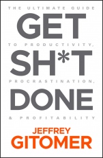 Get Sh∗t Done: The Ultimate Guide to Productivity, Procrastination, and Profitability - ISBN 9781119647201