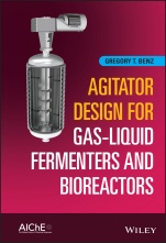 Agitator Design for Gas–Liquid Fermenters and Bioreactors - ISBN 9781119650492