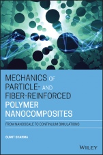 Mechanics of Particle– and Fiber–Reinforced Polymer Nanocomposites: From Nanoscale to Continuum Simulations - ISBN 9781119653622