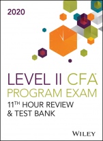 Wileys Level II CFA Program 11th Hour Guide + Test Bank 2020 - ISBN 9781119662365