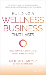 Building a Wellness Business That Lasts: How to Make a Great Living Doing What You Love - ISBN 9781119679066