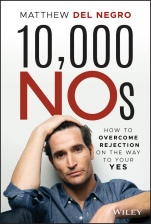 10,000 NOs: How to Overcome Rejection on the Way to Your YES - ISBN 9781119691822