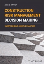 Construction Risk Management Decision Making: Understanding Current Practices - ISBN 9781119693000